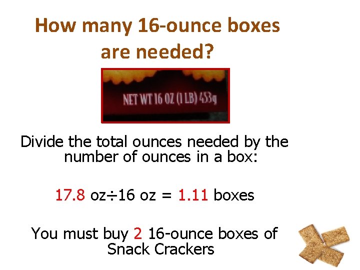 How many 16 -ounce boxes are needed? Divide the total ounces needed by the