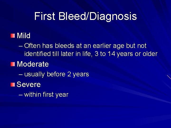 First Bleed/Diagnosis Mild – Often has bleeds at an earlier age but not identified