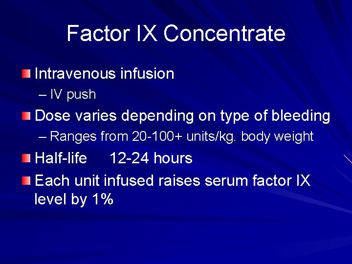 Factor IX Concentrate Intravenous infusion – IV push Dose varies depending on type of