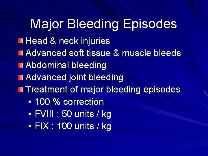 Major Bleeding Episodes Head & neck injuries Advanced soft tissue & muscle bleeds Abdominal