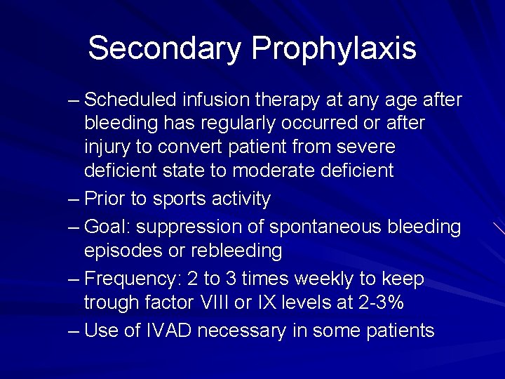 Secondary Prophylaxis – Scheduled infusion therapy at any age after bleeding has regularly occurred