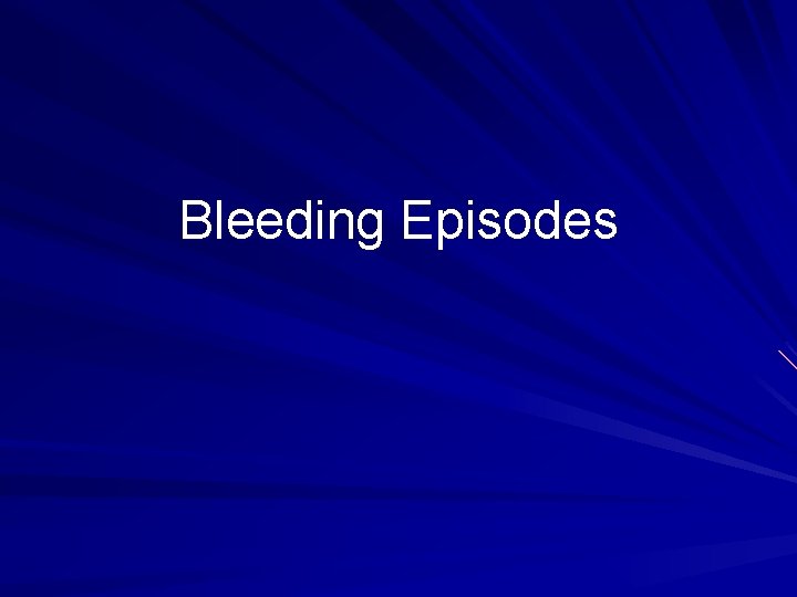 Bleeding Episodes 