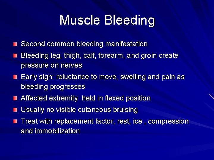 Muscle Bleeding Second common bleeding manifestation Bleeding leg, thigh, calf, forearm, and groin create