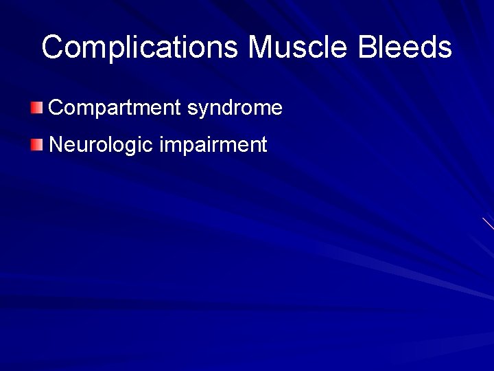 Complications Muscle Bleeds Compartment syndrome Neurologic impairment 