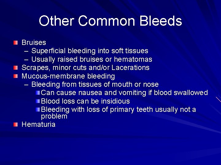 Other Common Bleeds Bruises – Superficial bleeding into soft tissues – Usually raised bruises