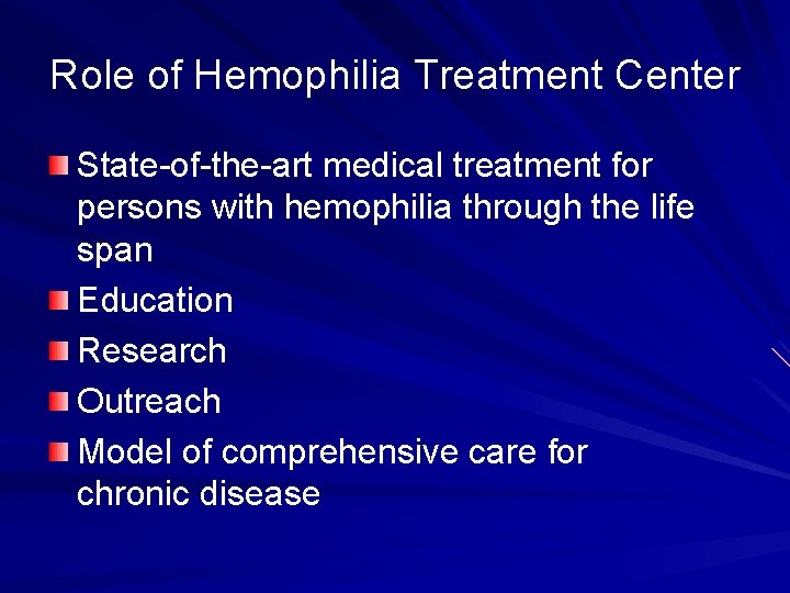 Role of Hemophilia Treatment Center State-of-the-art medical treatment for persons with hemophilia through the