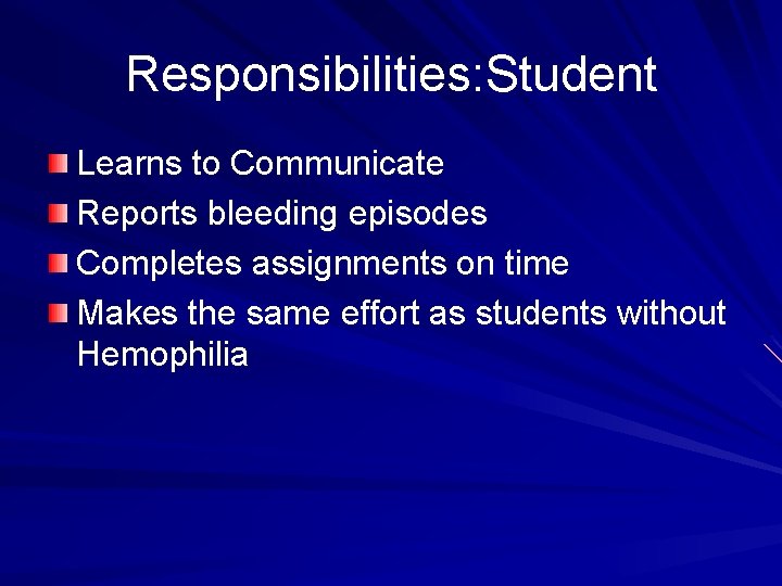 Responsibilities: Student Learns to Communicate Reports bleeding episodes Completes assignments on time Makes the