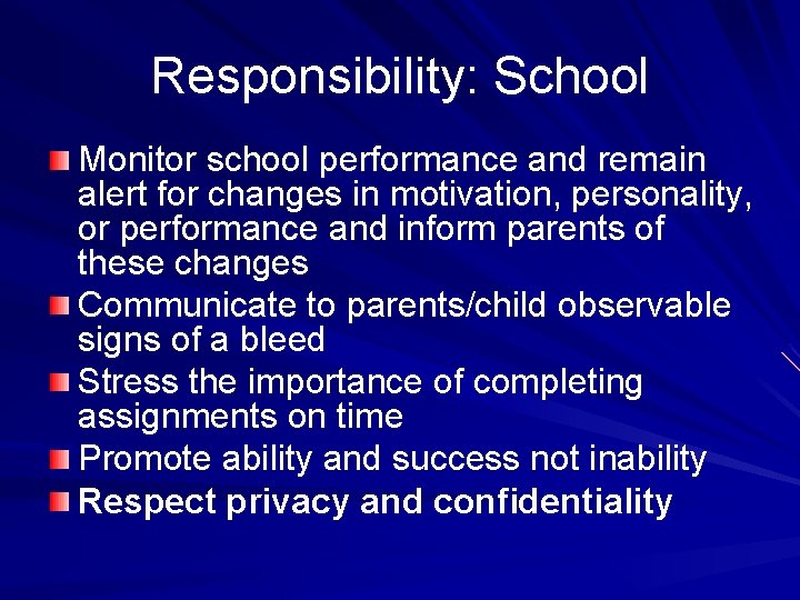 Responsibility: School Monitor school performance and remain alert for changes in motivation, personality, or