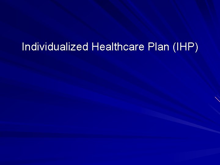 Individualized Healthcare Plan (IHP) 