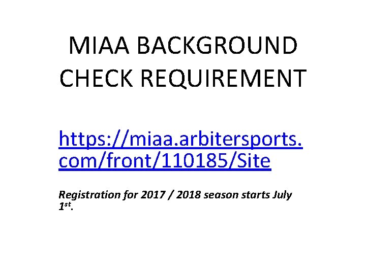 MIAA BACKGROUND CHECK REQUIREMENT https: //miaa. arbitersports. com/front/110185/Site Registration for 2017 / 2018 season