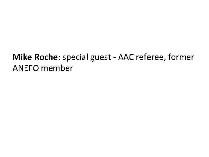 Mike Roche: special guest - AAC referee, former ANEFO member 