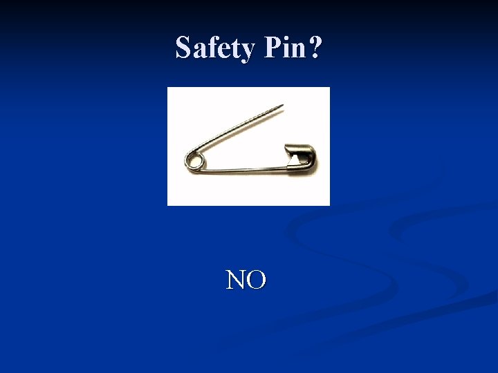 Safety Pin? NO 