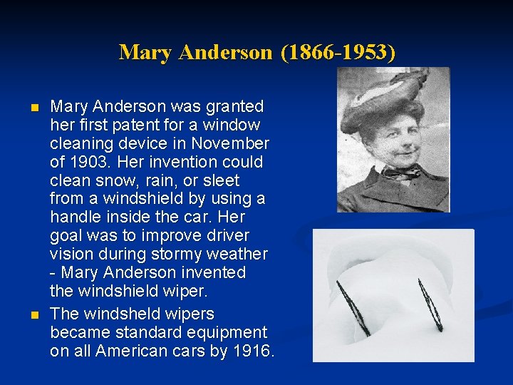 Mary Anderson (1866 -1953) n n Mary Anderson was granted her first patent for
