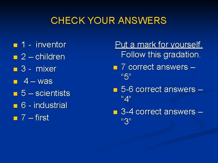 CHECK YOUR ANSWERS n n n n 1 - inventor 2 – children 3