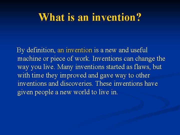 What is an invention? By definition, an invention is a new and useful machine What is an invention? By definition, an invention is a new and useful machine