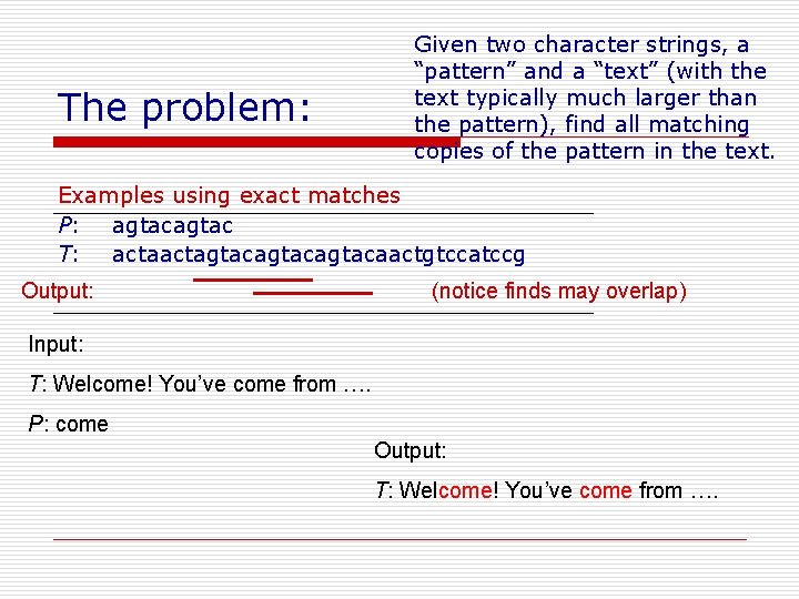 The problem: Given two character strings, a “pattern” and a “text” (with the text