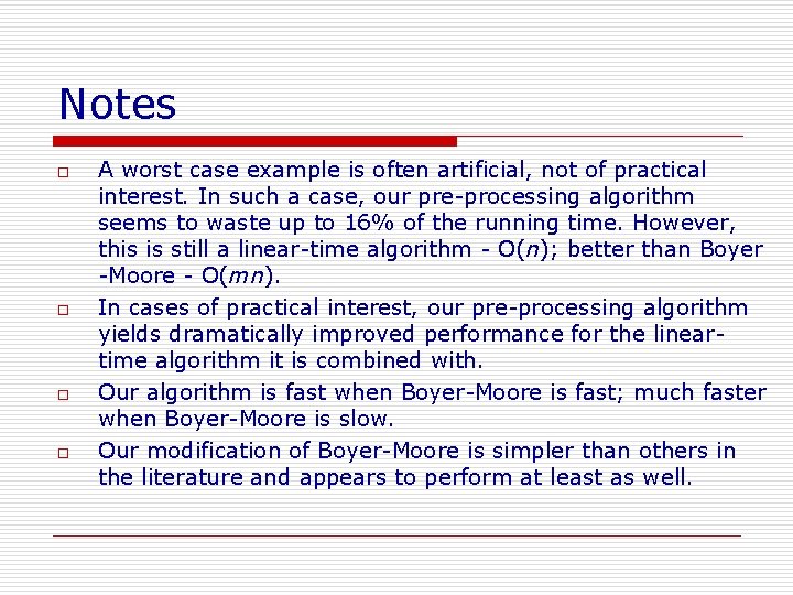 Notes o o A worst case example is often artificial, not of practical interest.