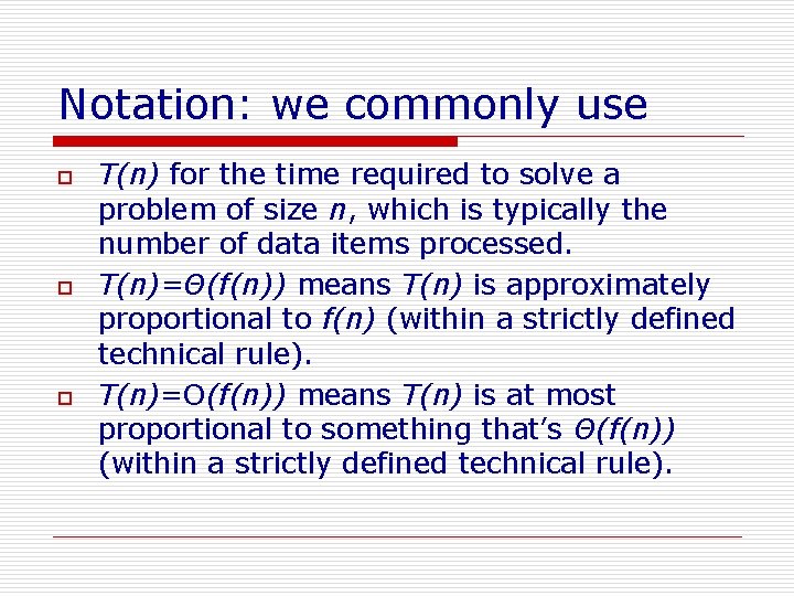Notation: we commonly use o o o T(n) for the time required to solve