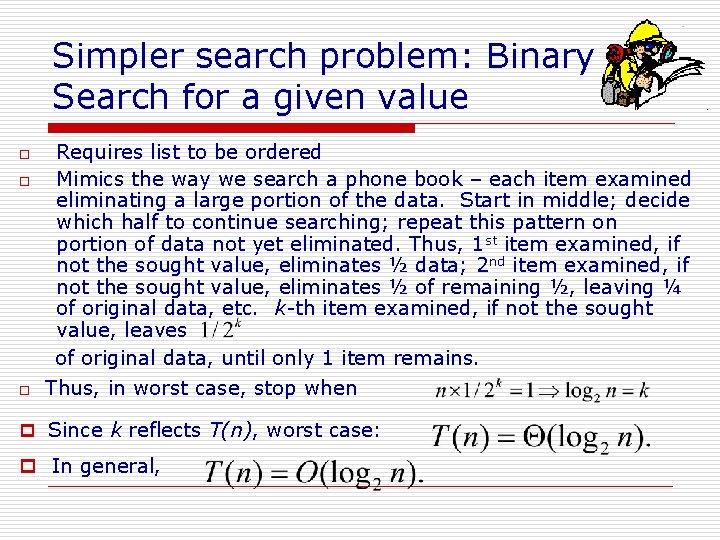 Simpler search problem: Binary Search for a given value o o o Requires list