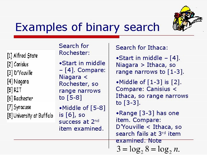 Examples of binary search Search for Rochester: • Start in middle – [4]. Compare: