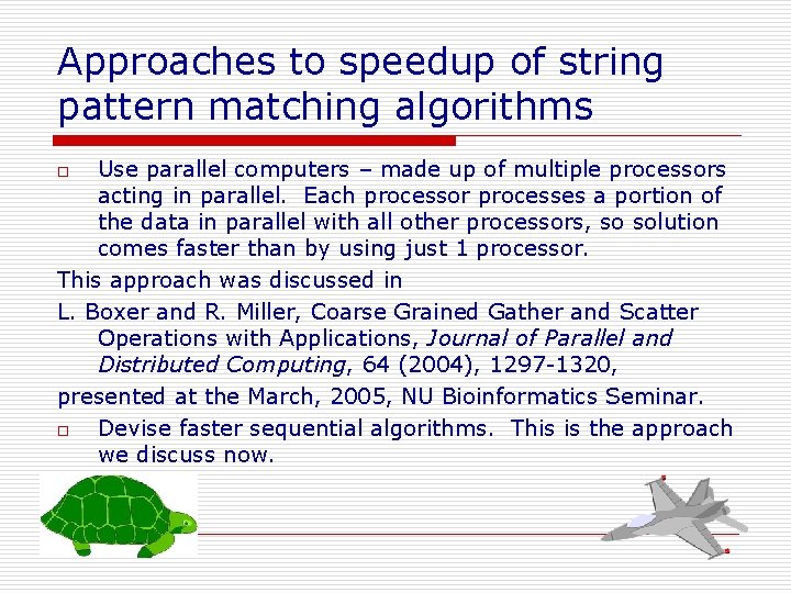 Approaches to speedup of string pattern matching algorithms Use parallel computers – made up