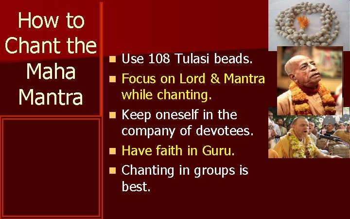 How to Chant the Maha Mantra n n n Use 108 Tulasi beads. Focus