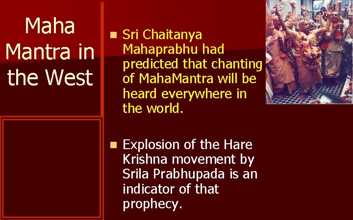 Maha Mantra in the West n Sri Chaitanya Mahaprabhu had predicted that chanting of