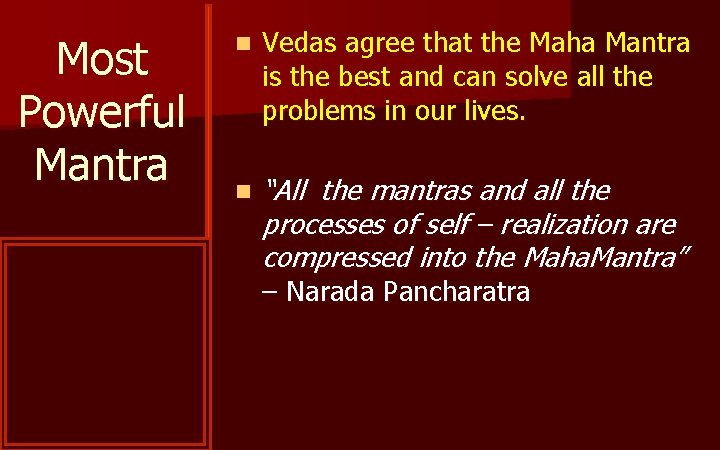 Most Powerful Mantra n Vedas agree that the Maha Mantra is the best and