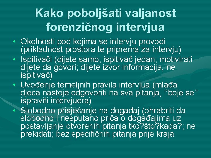 Kako poboljšati valjanost forenzičnog intervjua • Okolnosti pod kojima se intervju provodi (prikladnost prostora