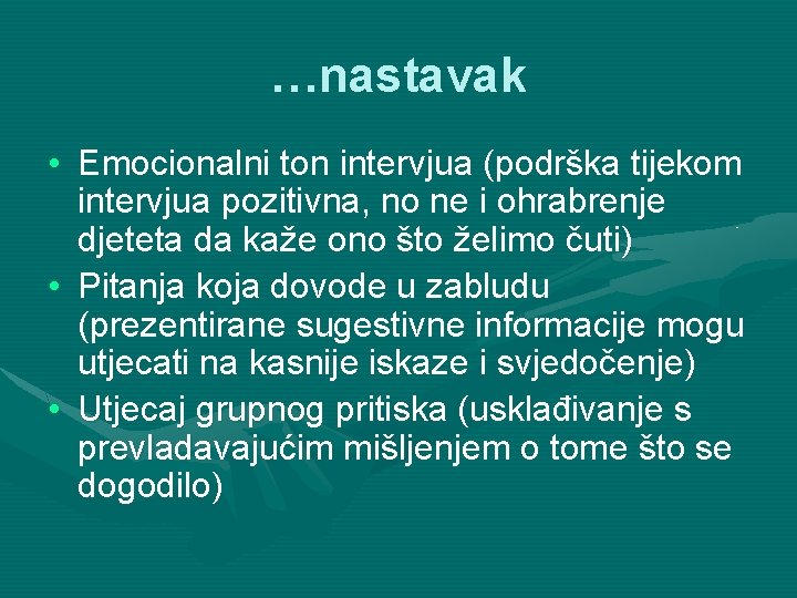 …nastavak • Emocionalni ton intervjua (podrška tijekom intervjua pozitivna, no ne i ohrabrenje djeteta