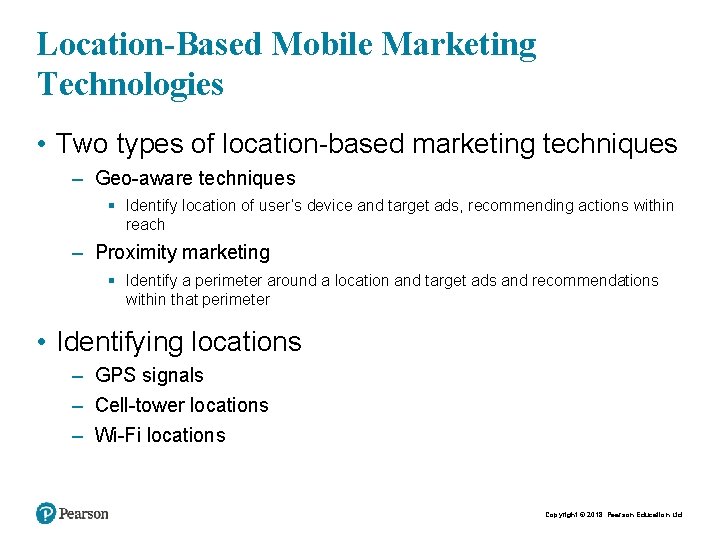 Location-Based Mobile Marketing Technologies • Two types of location-based marketing techniques – Geo-aware techniques