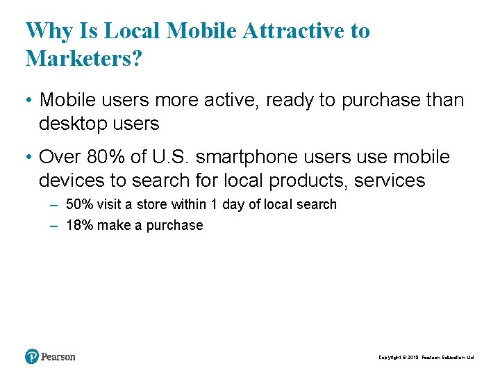 Why Is Local Mobile Attractive to Marketers? • Mobile users more active, ready to