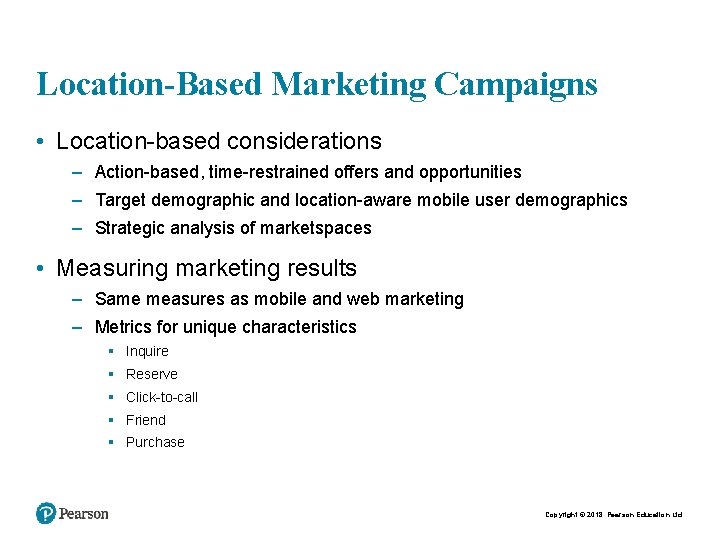 Location-Based Marketing Campaigns • Location-based considerations – Action-based, time-restrained offers and opportunities – Target