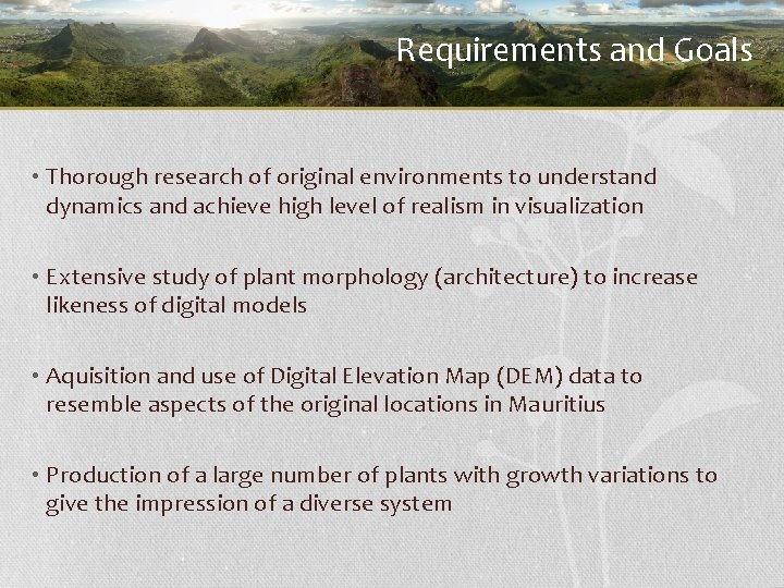 Requirements and Goals • Thorough research of original environments to understand dynamics and achieve