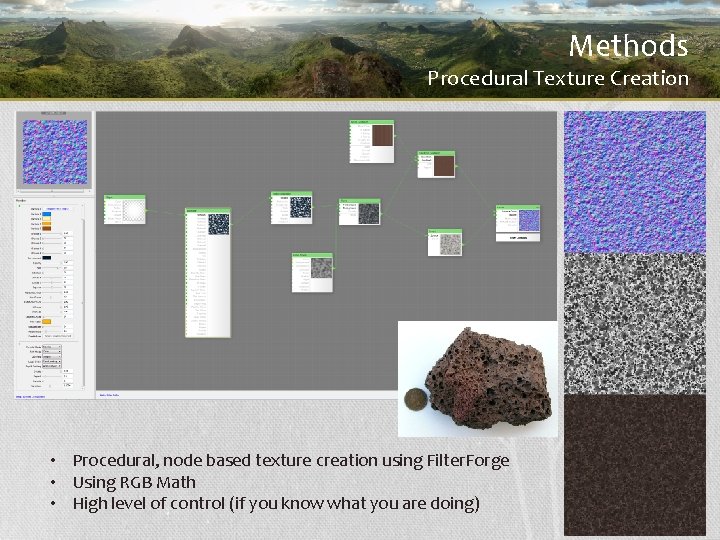 Methods Procedural Texture Creation • Procedural, node based texture creation using Filter. Forge •