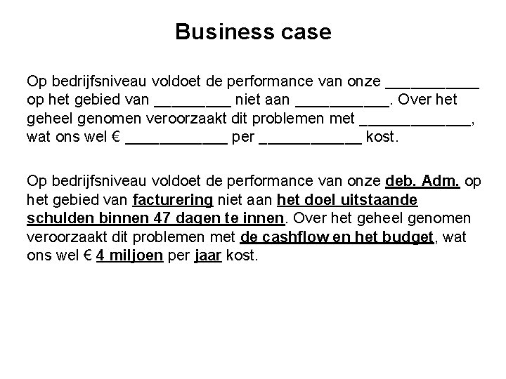 Business case Op bedrijfsniveau voldoet de performance van onze ______ op het gebied van