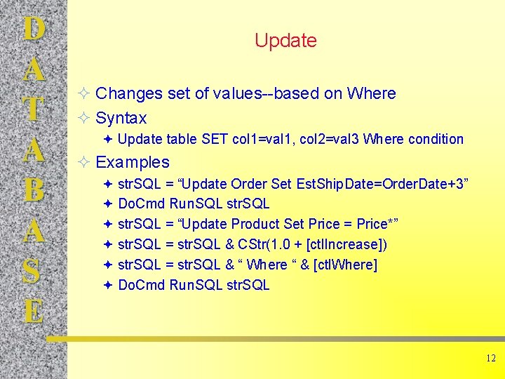 D A T A B A S E Update ² Changes set of values--based D A T A B A S E Update ² Changes set of values--based