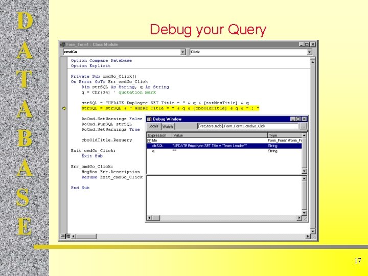 D A T A B A S E Debug your Query 17 D A T A B A S E Debug your Query 17