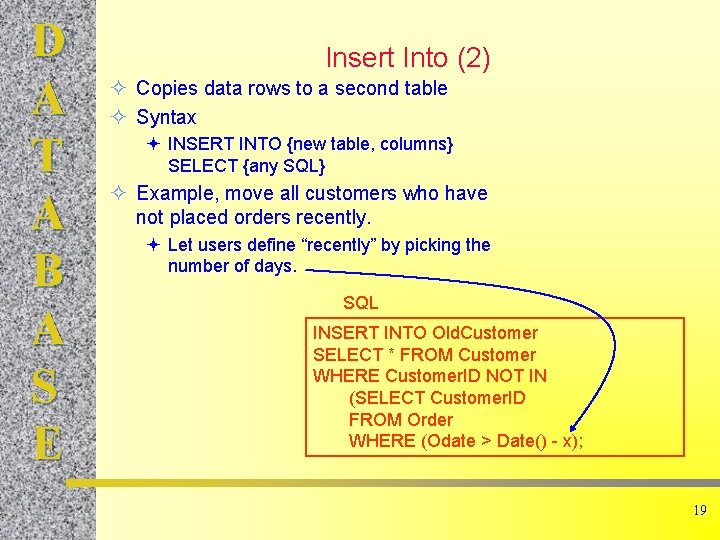 D A T A B A S E Insert Into (2) ² Copies data D A T A B A S E Insert Into (2) ² Copies data