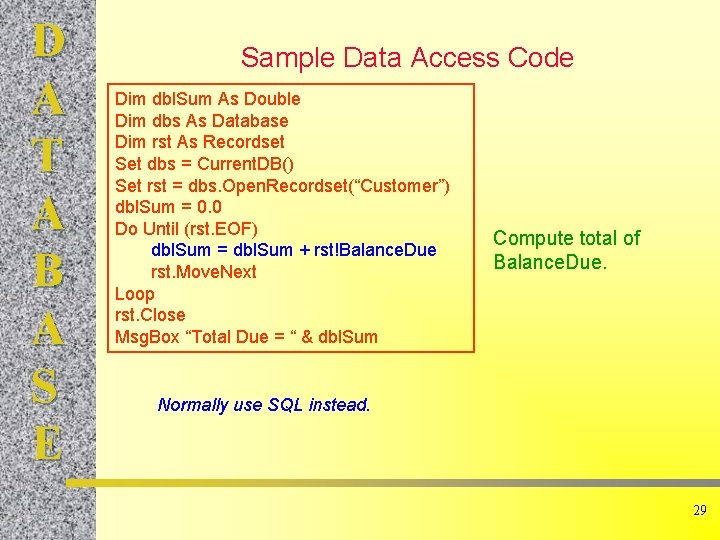 D A T A B A S E Sample Data Access Code Dim dbl. D A T A B A S E Sample Data Access Code Dim dbl.
