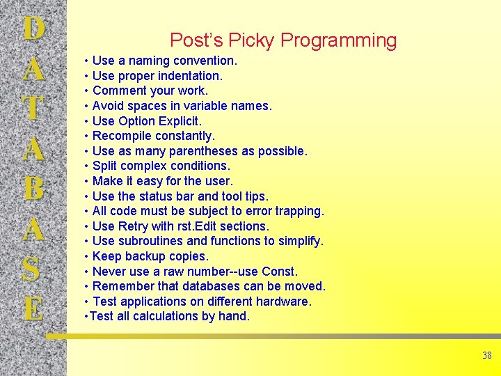 D A T A B A S E Post’s Picky Programming • Use a D A T A B A S E Post’s Picky Programming • Use a