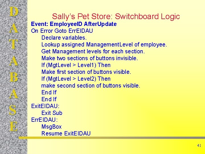 D A T A B A S E Sally’s Pet Store: Switchboard Logic Event: D A T A B A S E Sally’s Pet Store: Switchboard Logic Event: