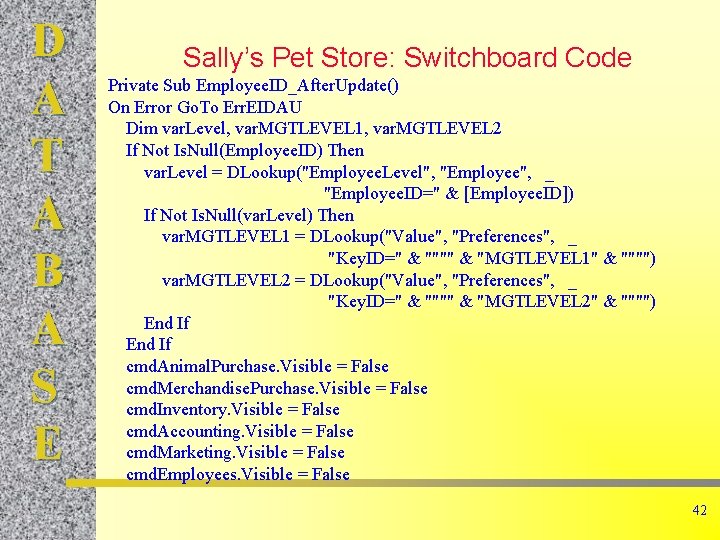 D A T A B A S E Sally’s Pet Store: Switchboard Code Private D A T A B A S E Sally’s Pet Store: Switchboard Code Private