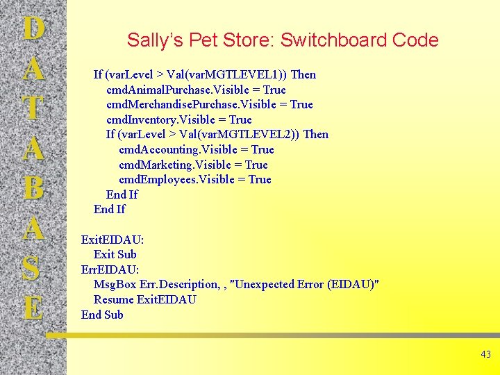 D A T A B A S E Sally’s Pet Store: Switchboard Code If D A T A B A S E Sally’s Pet Store: Switchboard Code If