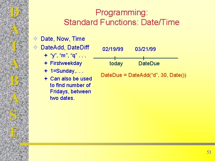 D A T A B A S E Programming: Standard Functions: Date/Time ² Date, D A T A B A S E Programming: Standard Functions: Date/Time ² Date,