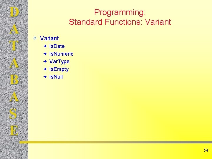 D A T A B A S E Programming: Standard Functions: Variant ² Variant D A T A B A S E Programming: Standard Functions: Variant ² Variant