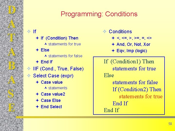 D A T A B A S E Programming: Conditions ² If ² Conditions D A T A B A S E Programming: Conditions ² If ² Conditions