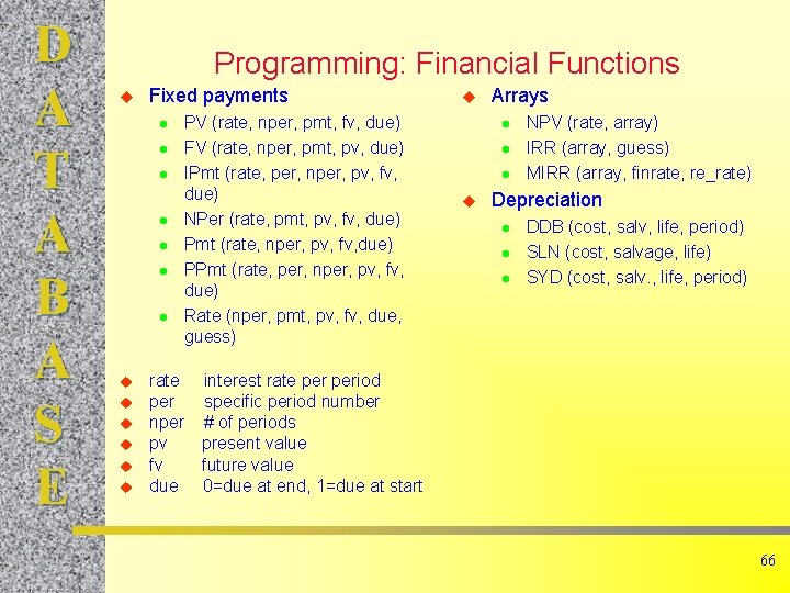 D A T A B A S E Programming: Financial Functions u Fixed payments D A T A B A S E Programming: Financial Functions u Fixed payments