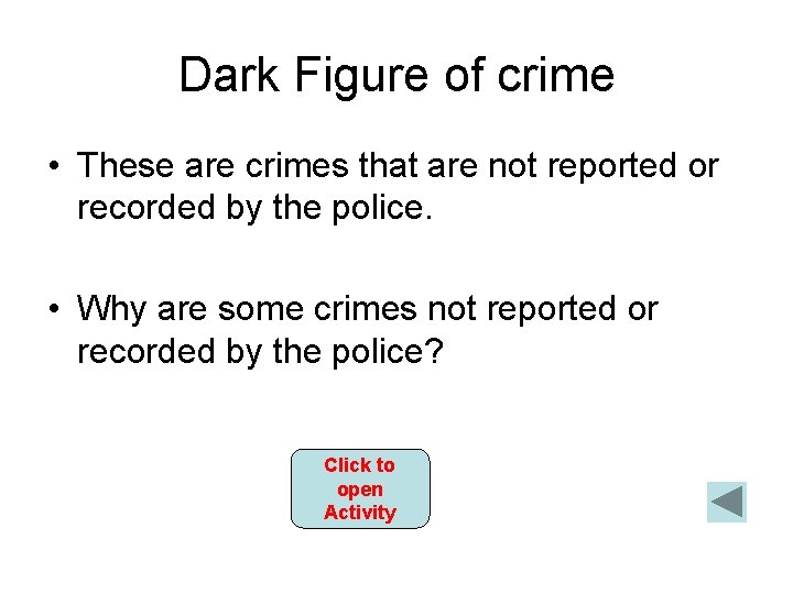 Dark Figure of crime • These are crimes that are not reported or recorded