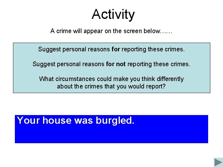 Activity A crime will appear on the screen below…… Suggest personal reasons for reporting